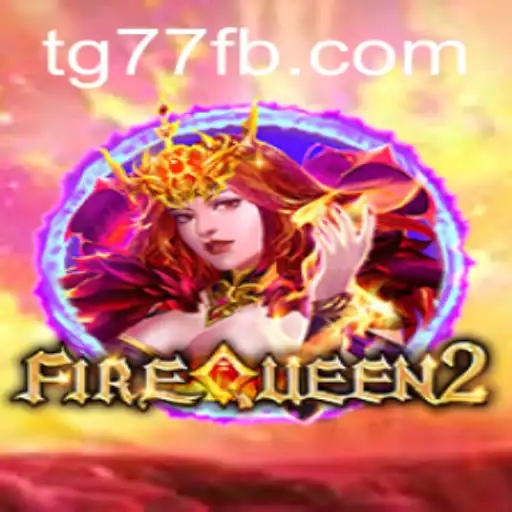 Dive into the Mystical World of FireQueen2 at TG77.COM