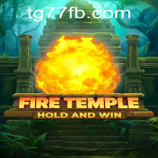 FireTemple: Enter the Realm of Strategy and Excitement with TG77.COM